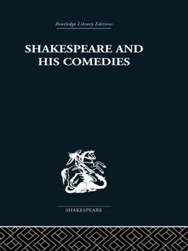 Shakespeare and his Comedies (Hardback)