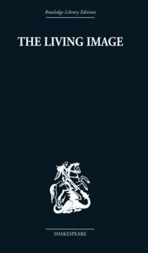 The Living Image: Shakespearean Essays (Hardback)