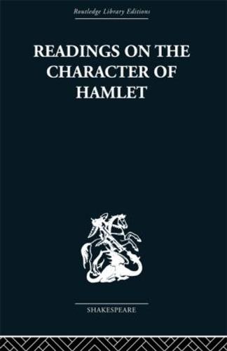 Readings on the Character of Hamlet: compiled from over three hundred sources. (Hardback)
