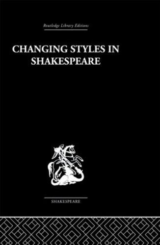Changing Styles in Shakespeare (Hardback)
