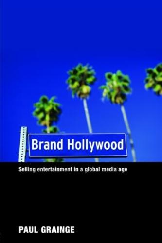 Brand Hollywood: Selling Entertainment in a Global Media Age (Paperback)
