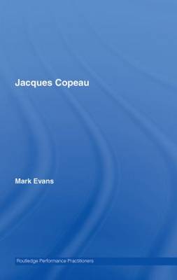 Jacques Copeau - Routledge Performance Practitioners (Hardback)