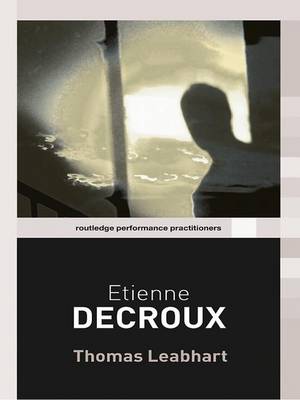 Etienne Decroux - Routledge Performance Practitioners (Hardback)