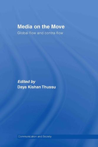 Media on the Move: Global Flow and Contra-Flow - Communication and Society (Hardback)