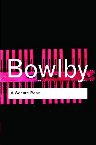 A Secure Base - Routledge Classics (Paperback)