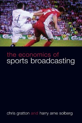 The Economics of Sports Broadcasting (Hardback)