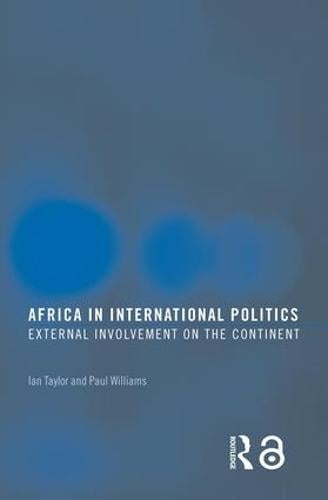 Africa in International Politics: External Involvement on the Continent - Routledge Advances in International Relations and Global Politics (Paperback)