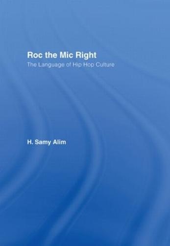 Roc the Mic Right: The Language of Hip Hop Culture (Hardback)