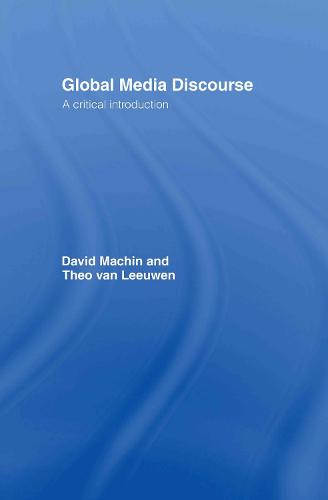 Global Media Discourse: A Critical Introduction (Hardback)