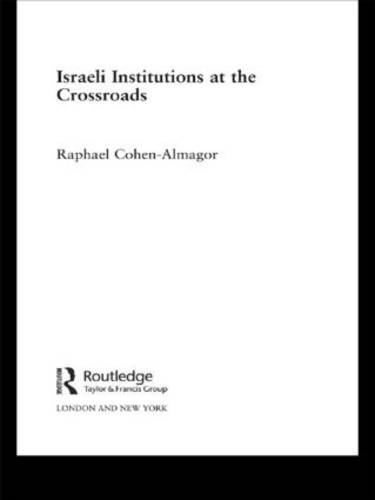 Israeli Institutions at the Crossroads - Israeli History, Politics and Society (Hardback)