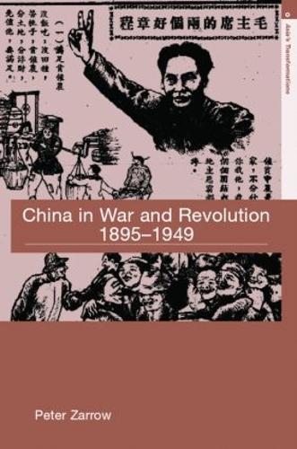 China in War and Revolution, 1895-1949 - Asia's Transformations (Hardback)
