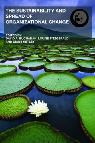 The Sustainability and Spread of Organizational Change: Modernizing Healthcare - Routledge Studies in Organizational Change & Development (Paperback)
