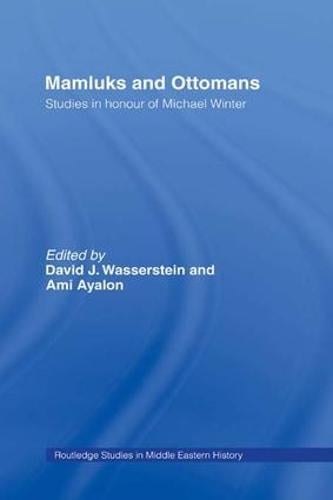 Mamluks and Ottomans: Studies in Honour of Michael Winter - Routledge Studies in Middle Eastern History (Hardback)