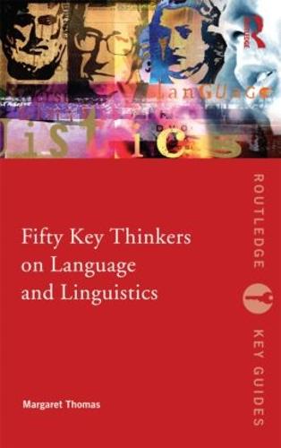 Fifty Key Thinkers on Language and Linguistics - Margaret Thomas