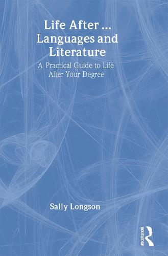Life After...Languages and Literature: A practical guide to life after your degree (Paperback)