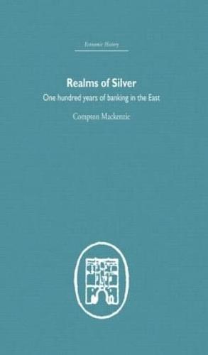 Realms of Silver: One Hundred Years of Banking in the East (Hardback)