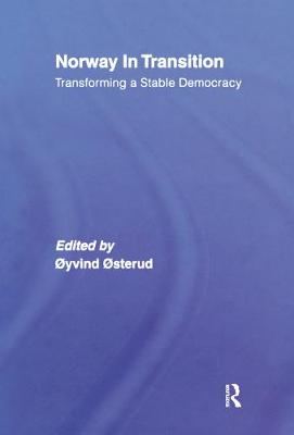 Norway in Transition: Transforming a Stable Democracy (Hardback)