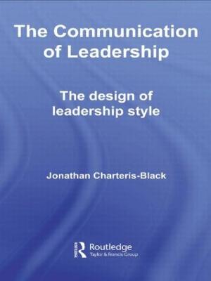 The Communication of Leadership: The Design of Leadership Style - Routledge Studies in Linguistics (Hardback)