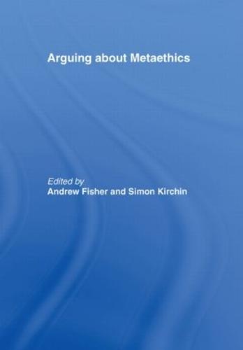 Arguing about Metaethics - Arguing About Philosophy (Hardback)