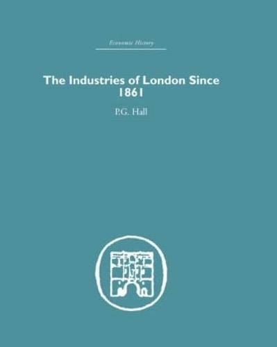 The Industries of London Since 1861 (Hardback)