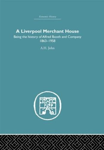 A Liverpool Merchant House: Being the History of Alfreed Booth & Co. 1863-1959 (Hardback)