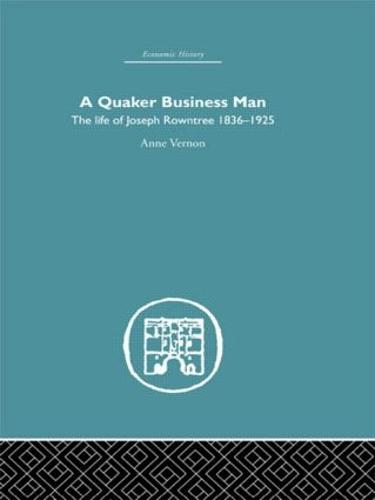 Quaker Business Man: The Life of Joseph Rowntree (Hardback)