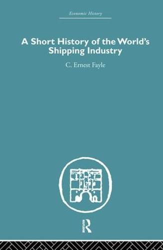 A Short History of the World's Shipping Industry (Hardback)