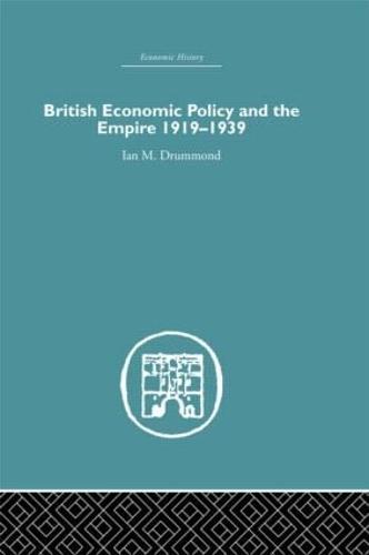 British Economic Policy and Empire, 1919-1939 (Hardback)