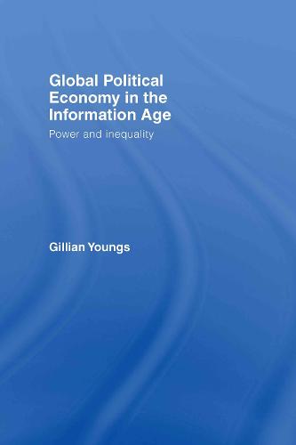 Global Political Economy in the Information Age: Power and Inequality (Hardback)