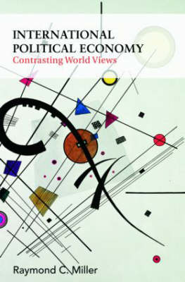 International Political Economy: Contrasting World Views (Hardback)