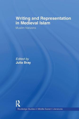 Writing and Representation in Medieval Islam: Muslim Horizons (Hardback)