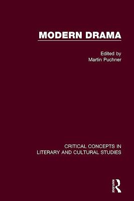 Modern Drama - Critical Concepts in Literary and Cultural Studies