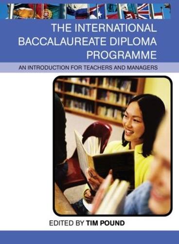 The International Baccalaureate Diploma Programme: An Introduction for Teachers and Managers (Hardback)