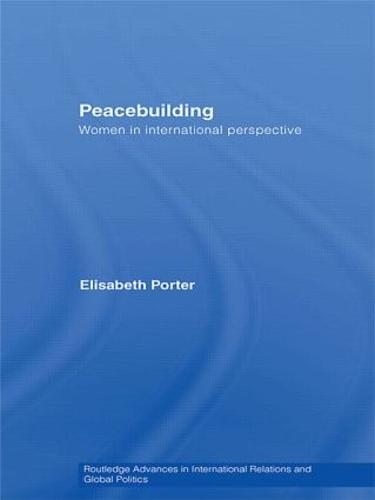 Peacebuilding: Women in International Perspective - Routledge Advances in International Relations and Global Politics (Hardback)