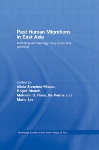 Past Human Migrations in East Asia: Matching Archaeology, Linguistics and Genetics - Routledge Studies in the Early History of Asia (Hardback)