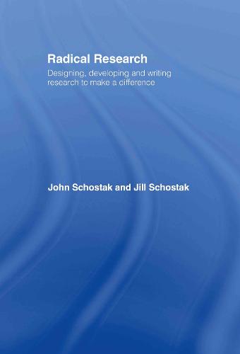 Radical Research: Designing, Developing and Writing Research to Make a Difference (Hardback)