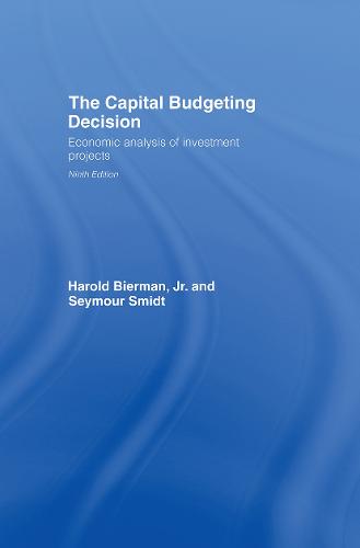 The Capital Budgeting Decision, Ninth Edition: Economic Analysis of Investment Projects (Hardback)