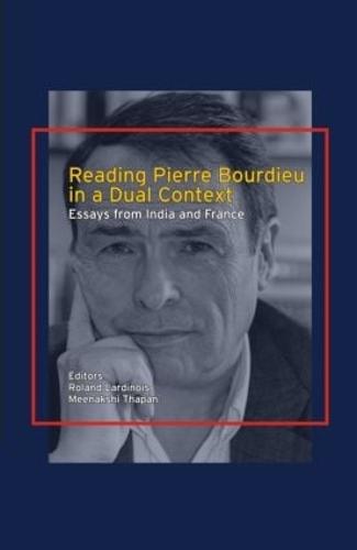 Reading Pierre Bourdieu in a Dual Context: Essays from India and France (Hardback)