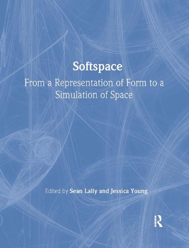 Softspace: From a Representation of Form to a Simulation of Space (Hardback)