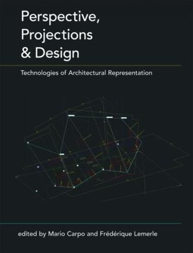 Perspective, Projections and Design: Technologies of Architectural Representation (Paperback)