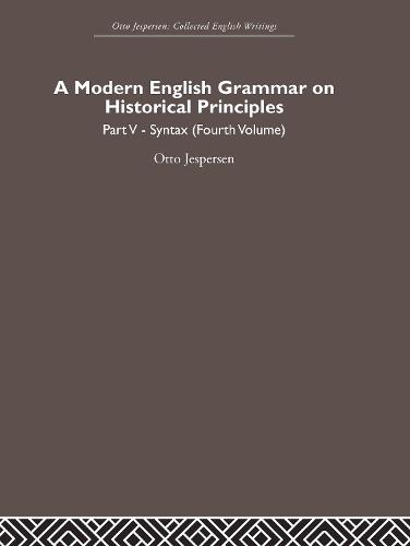 A Modern English Grammar on Historical Principles: Volume 5, Syntax (fourth volume) (Hardback)
