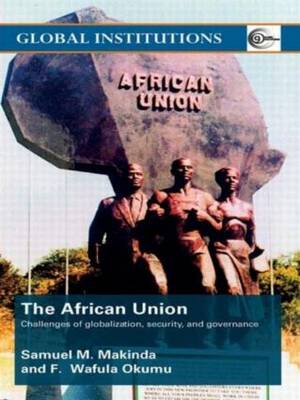 The African Union: Challenges of globalization, security, and governance - Global Institutions (Paperback)