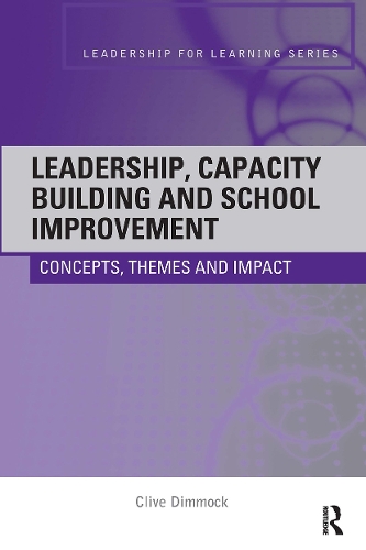 Leadership, Capacity Building and School Improvement: Concepts, themes and impact - Leadership for Learning Series (Paperback)