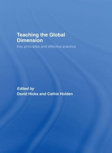 Teaching the Global Dimension: Key Principles and Effective Practice (Hardback)