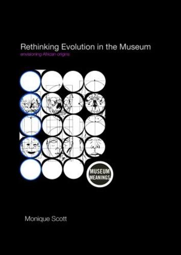 Rethinking Evolution in the Museum: Envisioning African Origins - Museum Meanings (Paperback)