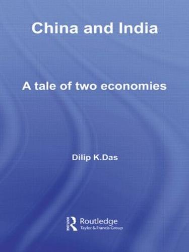 China and India: A Tale of Two Economies - Routledge Studies in the Growth Economies of Asia (Hardback)