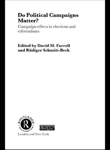 Do Political Campaigns Matter?: Campaign Effects in Elections and Referendums - Routledge/ECPR Studies in European Political Science (Paperback)