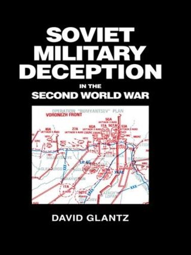 Soviet Military Deception in the Second World War - Soviet Russian Military Theory and Practice (Paperback)