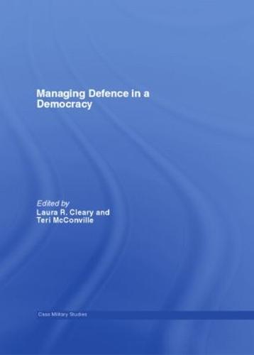 Managing Defence in a Democracy - Cass Military Studies (Paperback)