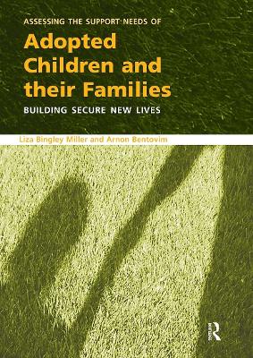 Assessing the Support Needs of Adopted Children and Their Families: Building Secure New Lives (Paperback)
